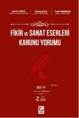 Fikir ve Sanat Eserleri Kanunu Yorumu 2 Cilt Levent Yavuz