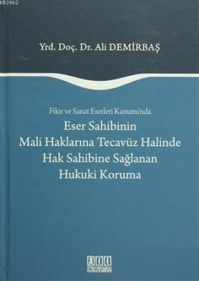 Fikir ve Sanat Eserleri Kanunu'nda Eser Sahibinin Mali Haklarına Tecav