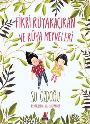 Fikri Rüyakaçıran ve Rüya Meyveleri Su Özdoğu