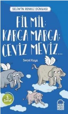 Fil Mil Karga Marga Ceviz Meviz - Selim'in Renkli dünyası / 3 Sınıf Ok