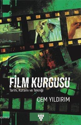 Film Kurgusu Tarihi Kuramı ve Tekniği Cem Yıldırım