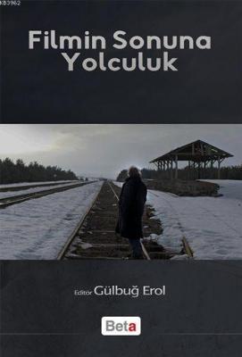 Filmin Sonuna Yolculuk Gülbuğ Erol