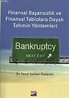 Finansal Başarısızlık ve Finansal Tablolara Dayalı Tahmin Yöntemleri F