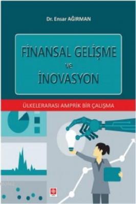 Finansal Gelişme ve İnovasyon Ensar Ağırman