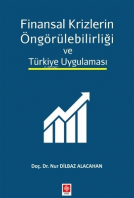 Finansal Krizlerin Öngörülebilirliği ve Türkiye Uygulaması Nur Dilbaz 