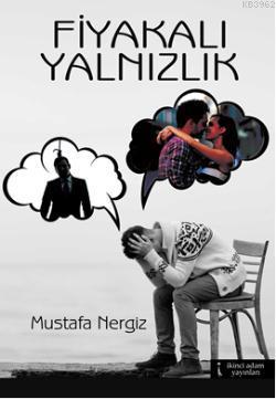 Fiyakalı Yalnızlık Mustafa Nergiz