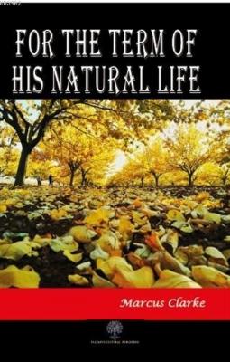 For the Term of His Natural Life Marcus Clarke