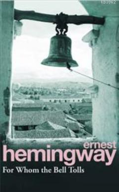 For Whom the Bell Tolls Ernest Hemingway