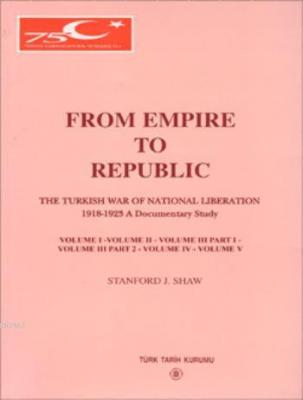 From Empire to Republic Stanford J. Shaw