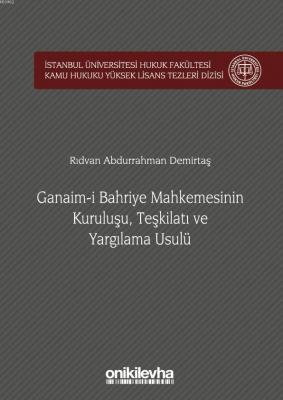 Ganaim-i Bahriye Mahkemesinin Kuruluşu, Teşkilatı ve Yargılama Usulü R