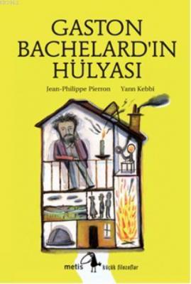 Gaston Bachelard'ın Hülyası Jean-Philippe Pierron