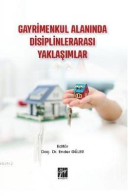 Gayrimenkul Alanında Disiplinlerarası Yaklaşımlar Ender Güler