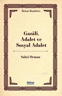 Gazâlî, Adalet ve Sosyal Adalet Sabri Orman