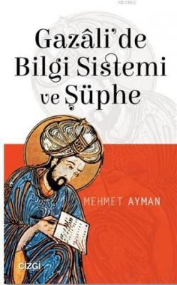 Gazali'de Bilgi Sistemi ve Şüphe Mehmet Ayman