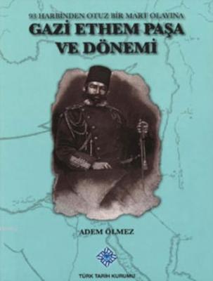 Gazi Ethem Paşa ve Dönemi Adem Ölmez