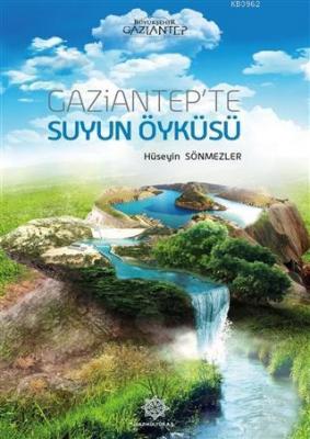 Gaziantep'te Suyun Öyküsü Hüseyin Sönmezler