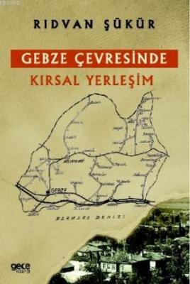 Gebze Çevresinde Kırsal Yerleşim Rıdvan Şükür