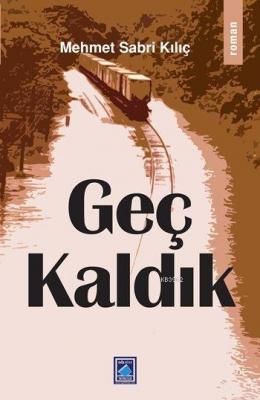 Geç Kaldık Mehmet Sabri Kılıç