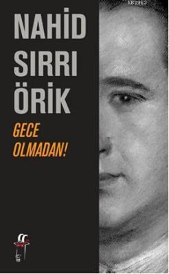 Gece Olmadan! Nahid Sırrı Örik