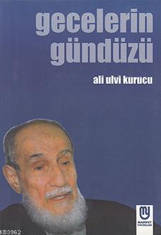 Gecelerin Gündüzü Ali Ulvi Kurucu