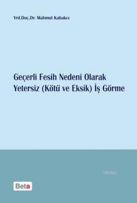 Geçerli Fesih Nedeni Olarak Yetersiz (Kötü ve Eksik) İş Görme Mahmut K