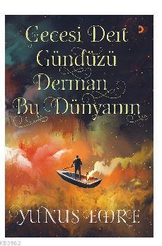 Gecesi Dert Gündüzü Derman Bu Dünyanın Yunus Emre