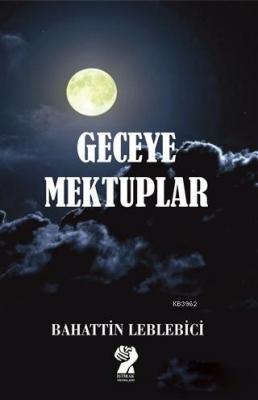 Geceye Mektuplar Bahattin Leblebici