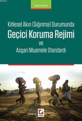 Geçici Koruma Rejimi ve Asgari Muamele Standardı Sibel Yılmaz