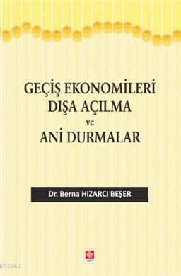 Geçiş Ekonomileri Dışa Açılma ve Ani Durmalar Berna Hızarcı Beşer