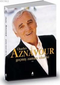 Geçmiş Zaman Olur ki Charles Aznavour