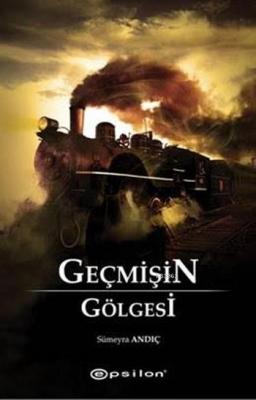 Geçmişin Gölgesi Sümeyra Andıç