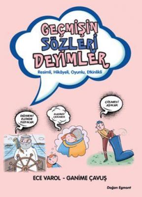 Geçmişin Sözleri Deyimler Ece Varol Ganime Çavuş