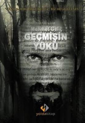 Geçmişin Yükü Mehmet Geliç