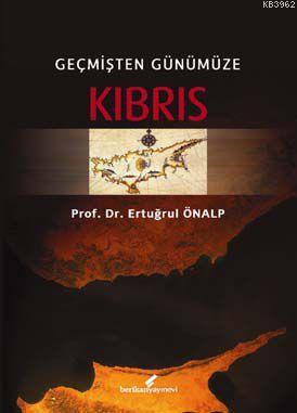 Geçmişten Günümüze Kıbrıs Ertuğrul Önalp