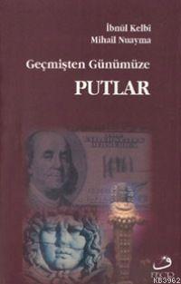 Geçmişten Günümüze Putlar İbnül Kelbi / Mihail Nuayma