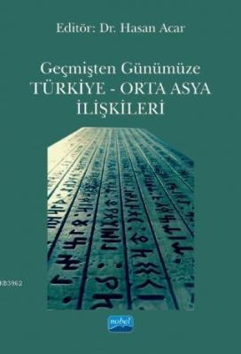 Geçmişten Günümüze Türkiye - Orta Asya İlişkileri Kolektif