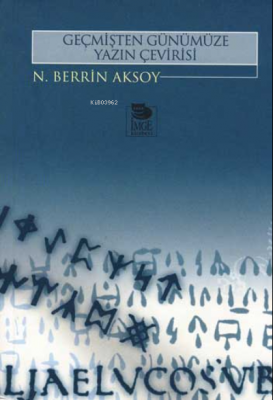 Geçmişten Günümüze Yazın Çevirisi Berrin Karayazıcı Aksoy