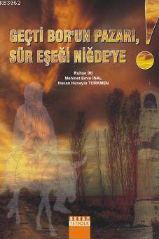 Geçti Bor'un Pazarı, Sür Eşeği Niğde'ye! Mehmet Emin İnal