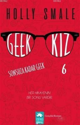 Geek Kız - 6 : Sonsuza Kadar Geek Holly Smale