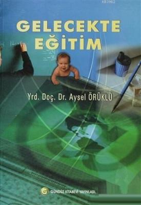 Gelecekte Eğitim Aysel Örüklü