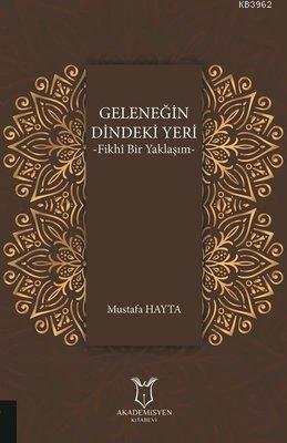 Geleneğin Dindeki Yeri Fikhı Bir Yaklaşım Mustafa Hayta