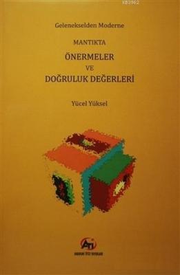 Gelenekselden Moderne Mantıkta Önermeler ve Doğruluk Değerleri Yücel Y