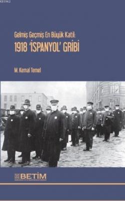 Gelmiş Geçmiş En Büyük Katil: 1918 'İspanyol' Gribi M. Kemal Temel