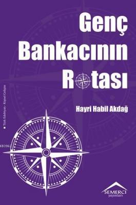 Genç Bankacının Rotası Hayri Habil Akdağ