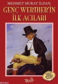 Genç Werther'in İlk Acıları Mehmet Murat İldan