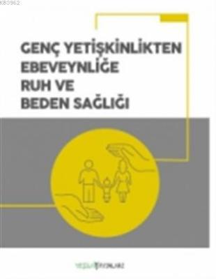 Genç Yetişkinlikten Ebeveynliğe Ruh ve Beden Sağlığı Kolektif