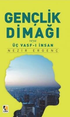 Gençlik Dimağı veya Üç Vasf-ı İnsan Nezir Ergenç