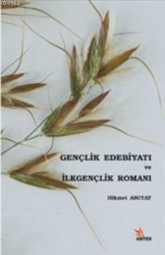 Gençlik Edebiyatı ve İlkgençlik Romanı Hikmet Asutay