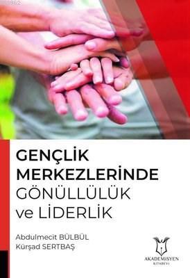 Gençlik Merkezlerinde Gönüllülük ve Liderlik Kürşad Sertbaş