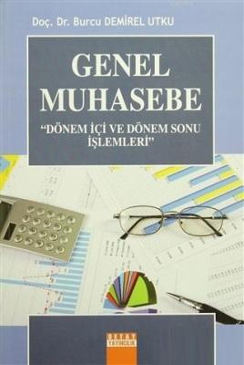 Genel Muhasebe - Dönem İçi ve Dönem Sonu İşlemleri Burcu Demirel Utku